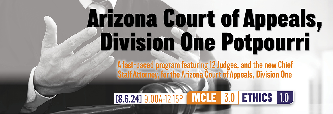 Arizona Court of Appeals Division One Potpourri Seminar